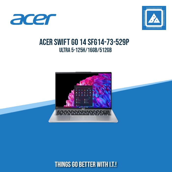 ACER SWIFT GO 14 SFG14-73-529P ULTRA 5-125H/16GB/512GB | BEST FOR FREELANCERS LAPTOP ACER SWIFT GO 14 SFG14-73-529P ULTRA 5-125H/16GB/512GB | BEST FOR FREELANCERS LAPTOP